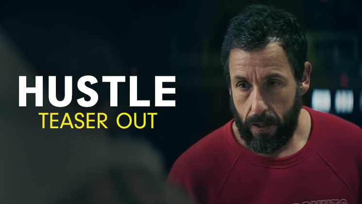 Netflix Drops Trailer for LeBron James-Produced Movie 'Hustle' Starring  Adam Sandler